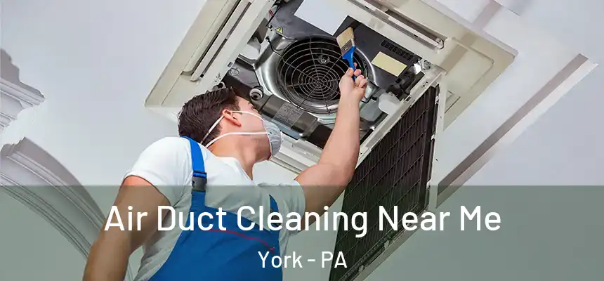  Air Duct Cleaning Near Me York - PA