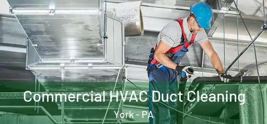  Commercial HVAC Duct Cleaning York - PA