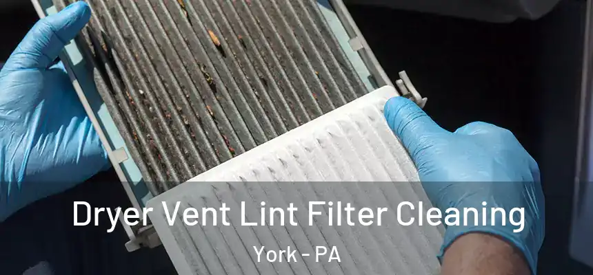  Dryer Vent Lint Filter Cleaning York - PA