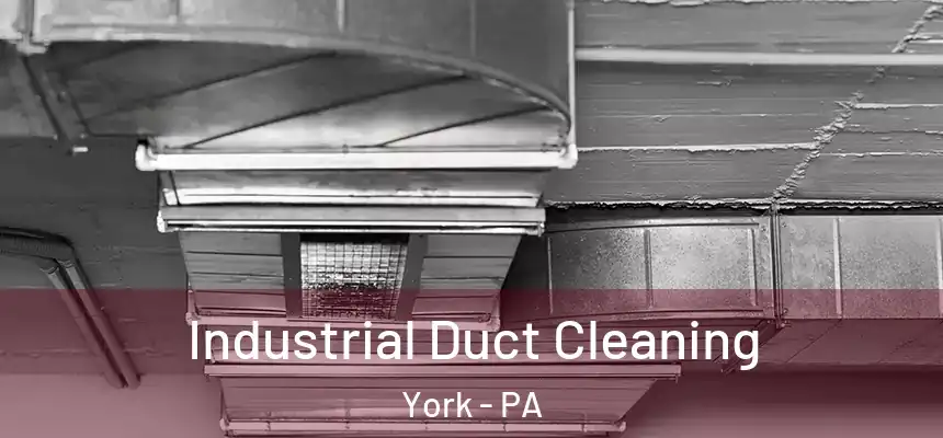  Industrial Duct Cleaning York - PA
