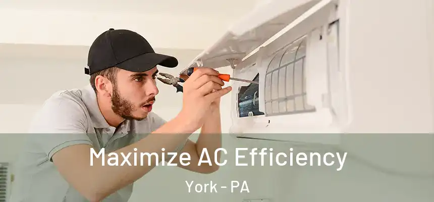  Maximize AC Efficiency York - PA