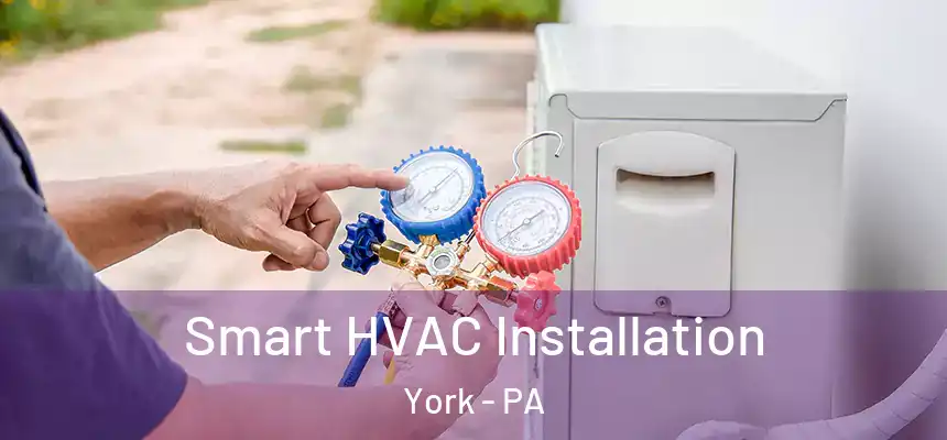  Smart HVAC Installation York - PA