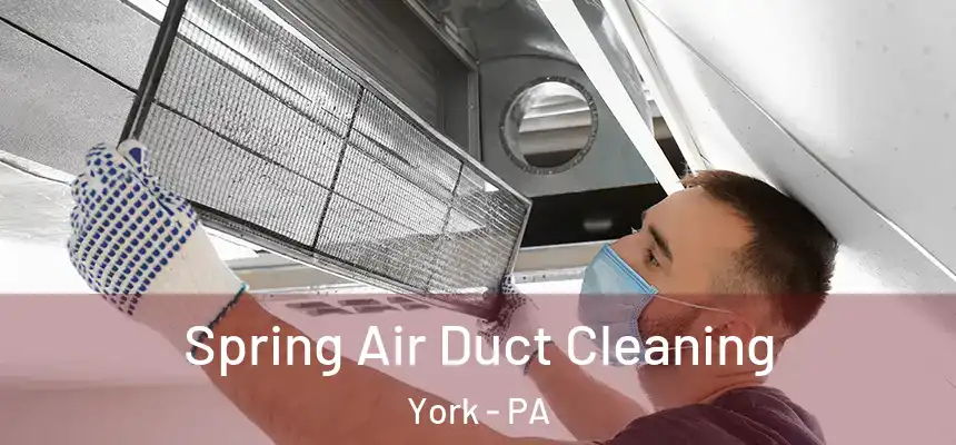  Spring Air Duct Cleaning York - PA