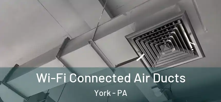  Wi-Fi Connected Air Ducts York - PA